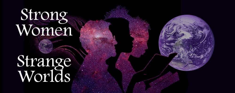 Strong Women Strange Worlds